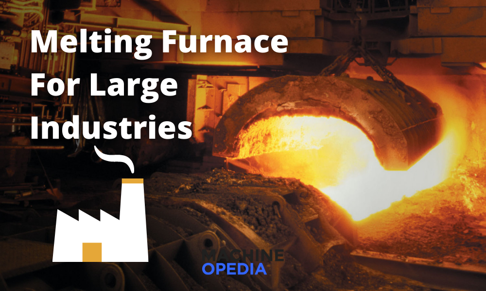 What Type of Melting Furnace Do You Think Large Industries Use?