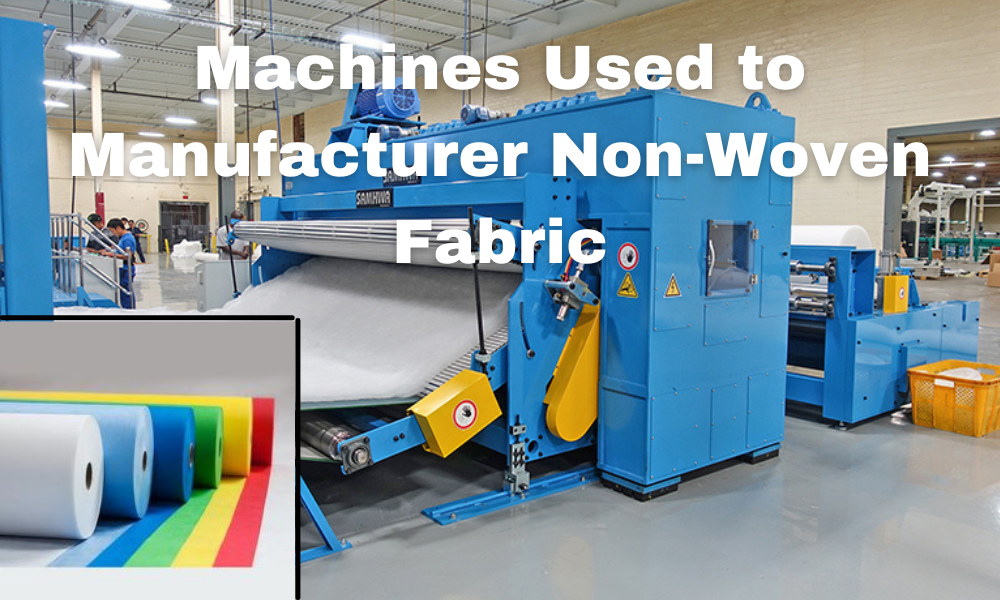 What Machines Are Required to Manufacturer Non-Woven Fabric?