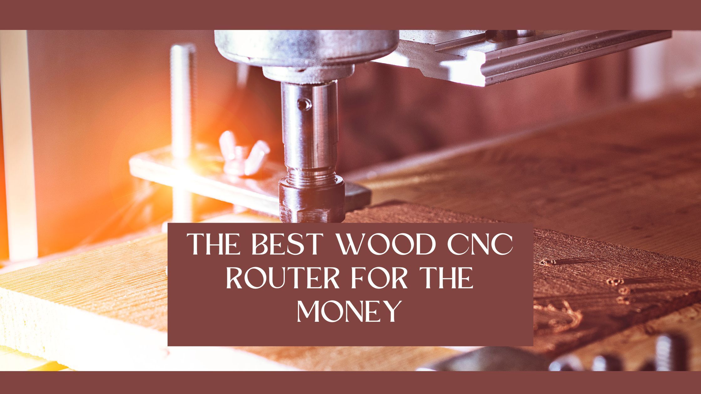 The Best Wood CNC Router for the Money