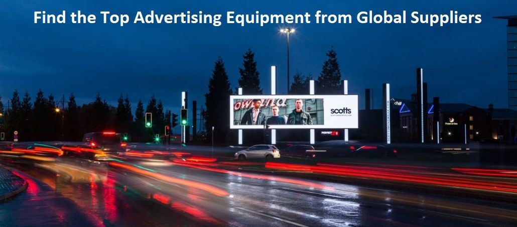 Find the Top Advertising Equipment from Global Suppliers