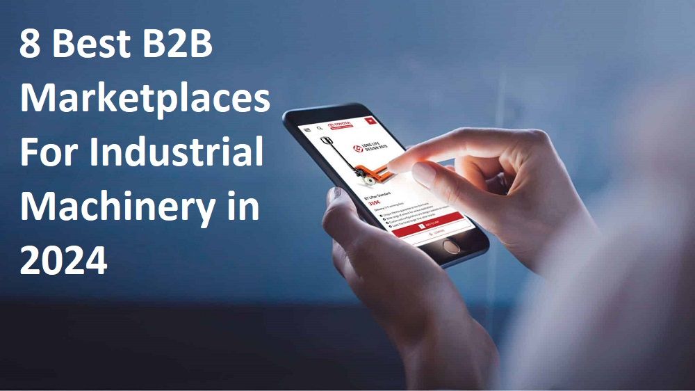 8 Best B2B Marketplaces For Industrial Machinery in 2024