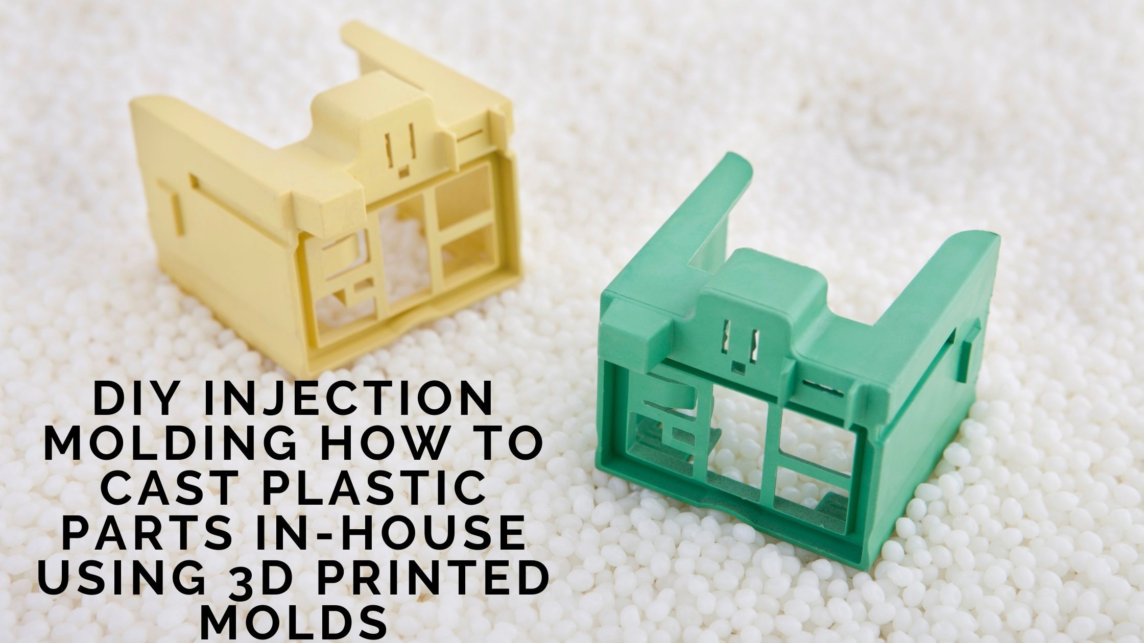 DIY Injection Molding How to Cast Plastic Parts in-House Using 3D Printed Molds