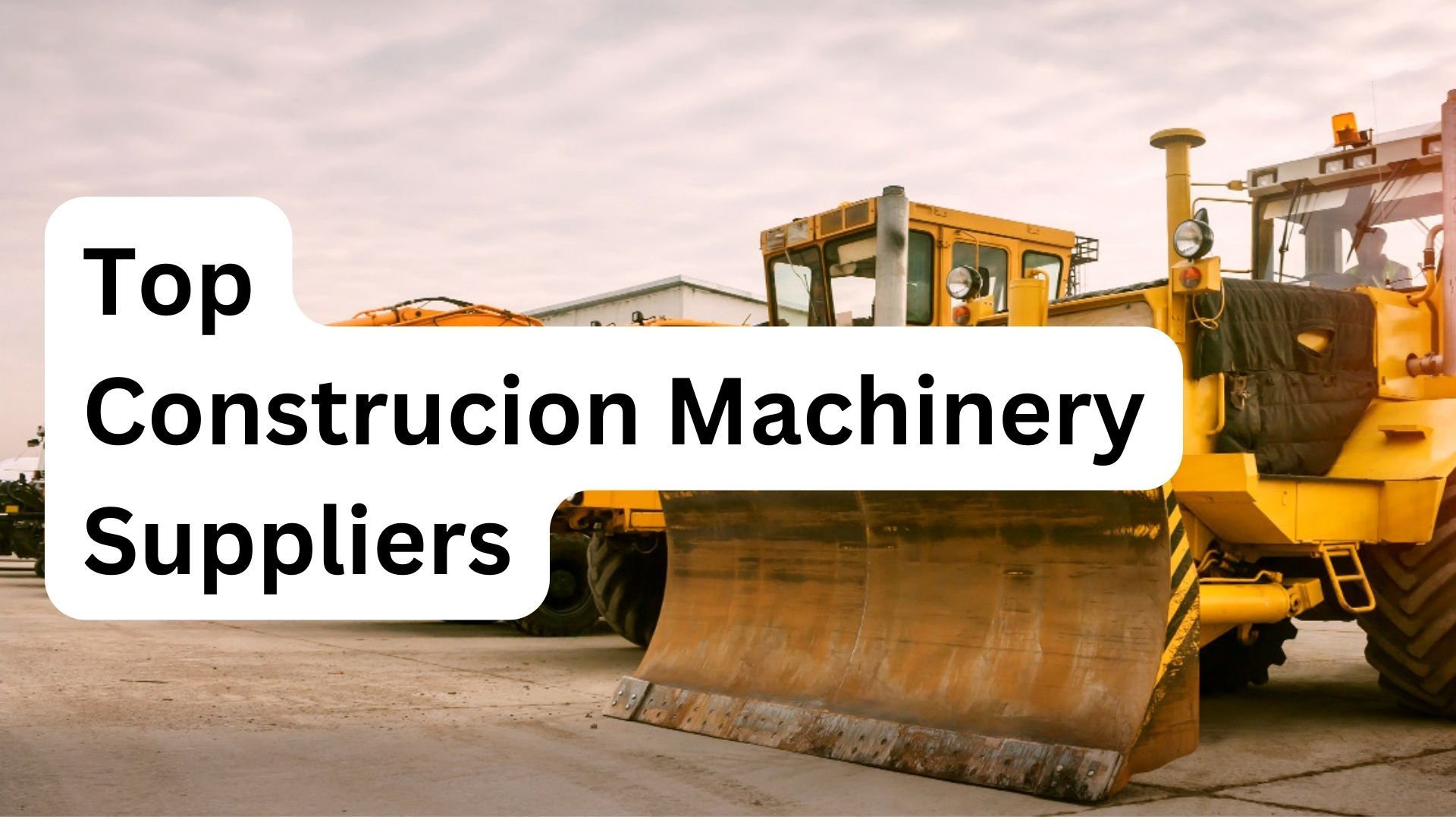 Top 8 Construction Machinery Suppliers