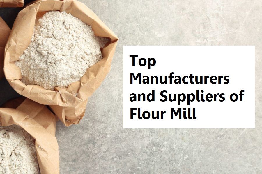 Top Manufacturers and Suppliers of Flour Mill