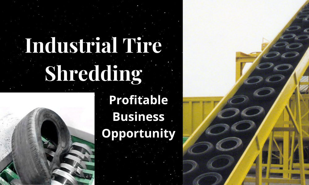 Industrial Tire Shredding - A Truly Profitable Business Opportunity