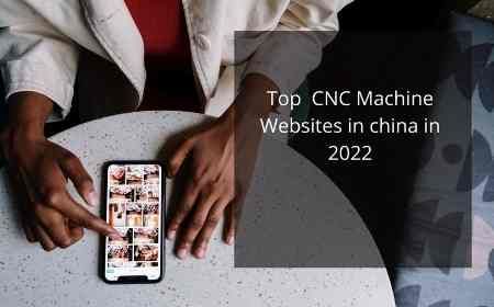 Top CNC Machine  Websites in China in 2022