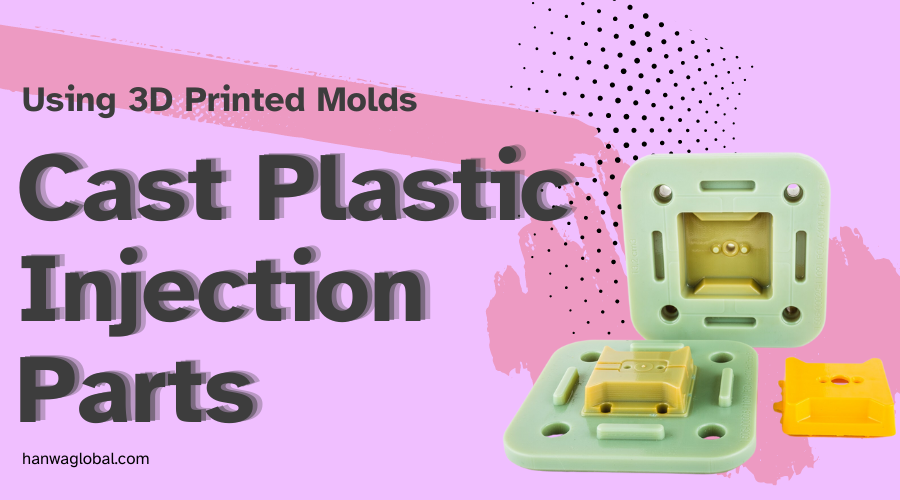 Plastic Injection Parts How to Cast Plastic Parts Using 3D Printed Molds